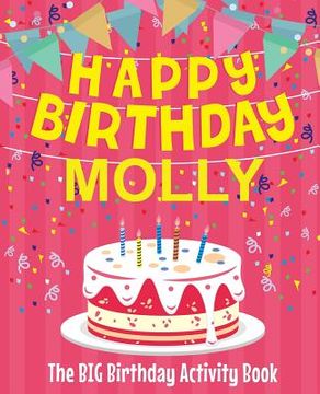 portada Happy Birthday Molly - The Big Birthday Activity Book: (Personalized Children's Activity Book)