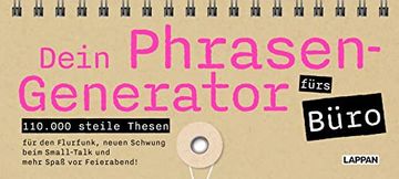 portada Dein Phrasen-Generator Fürs Büro: Generiere Deine Eigenen Steilen Büro-Phrasen! Für Mehr fun im Flurfunk und vor Feierabend! | 110. 000 Steile. Beim Small-Talk. Mehr Spaß vor Feierabend! (en Alemán)