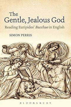 portada The Gentle, Jealous God: Reading Euripides' Bacchae in English (Bloomsbury Studies in Classical Reception)
