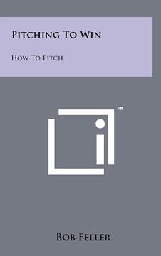 portada pitching to win: how to pitch