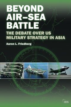 portada Beyond Air-Sea Battle: The Debate Over Us Military Strategy in Asia (in English)