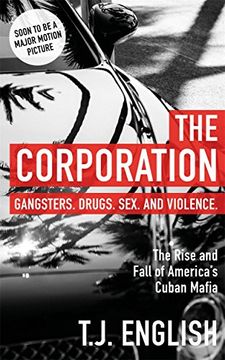 portada The Corporation: Gangsters. Drugs. Sex. and Violence. An Epic Story of the Cuban American Underworld