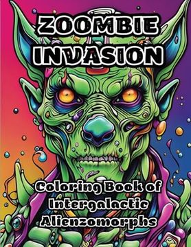portada Zoombie Invasion: Coloring Book of Intergalactic Alienzomorphs (in English)