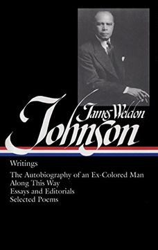 portada James Weldon Johnson: Writings (Loa #145): The Autobiography of an Ex-Colored Man / Along This Way / Essays and Editorials / Selected Poems