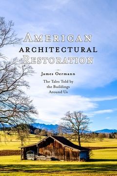 portada American Architectural Restoration: The Tales Told by the Buildings Around Us (en Inglés)