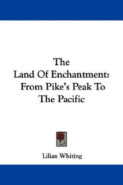 portada the land of enchantment: from pike's peak to the pacific (in English)