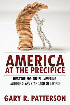 portada America at the Precipice: Restoring the Plummeting Middle Class Standard of Living