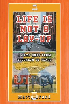 portada Life is Not a Lay-Up: A Jump Shot from Brooklyn to Texas (en Inglés)