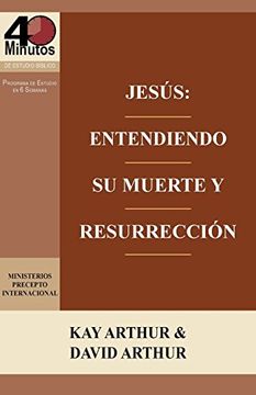 portada Jesus: Entendiendo su Muerte y Resurreccion - un Estudio de Marcos 14-16 (in Spanish)