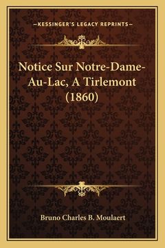 portada Notice Sur Notre-Dame-Au-Lac, A Tirlemont (1860) (en Francés)