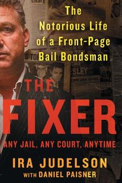 portada The Fixer: The Notorious Life of a Front-Page Bail Bondsman (en Inglés)