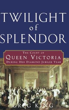 portada Twilight of Splendor: The Court of Queen Victoria During her Diamond Jubilee Year (en Inglés)