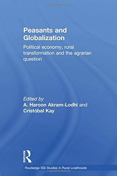 portada Peasants and Globalization: Political Economy, Rural Transformation and the Agrarian Question (Routledge iss Studies in Rural Livelihoods) (en Inglés)