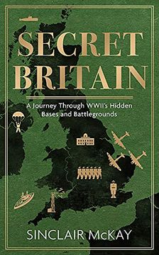 portada Secret Britain: A Journey Through the Second World War'S Hidden Bases and Battlegrounds (in English)