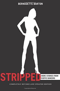 portada Stripped: More Stories from Exotic Dancers, Completely Revised and Updated Edition