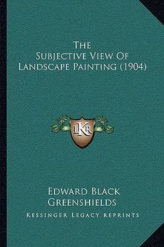 portada the subjective view of landscape painting (1904) (in English)