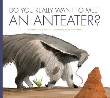 portada Do You Really Want to Meet an Anteater? (en Inglés)