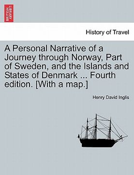 portada a personal narrative of a journey through norway, part of sweden, and the islands and states of denmark ... fourth edition. [with a map.] (en Inglés)
