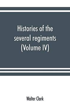 portada Histories of the Several Regiments and Battalions From North Carolina, in the Great war 1861-'65 (Volume iv) (en Inglés)