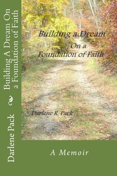 portada Building A Dream On a Foundation of Faith (en Inglés)