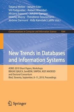 portada New Trends in Databases and Information Systems: Adbis 2019 Short Papers, Workshops Bbigap, Qauca, Sembdm, Simpda, M2p, Madeisd, and Doctoral Consorti (en Inglés)
