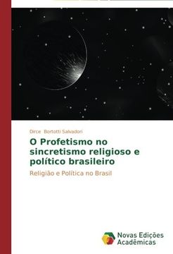 portada O Profetismo no Sincretismo Religioso e Político Brasileiro: Religião e Política no Brasil (en Portugués)