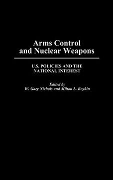 portada Arms Control and Nuclear Weapons: U. S. Policies and the National Interest (en Inglés)