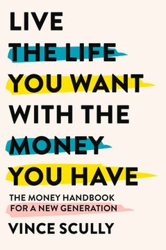 portada Live the Life You Want with the Money You Have: The Money Handbook for a New Generation (in English)