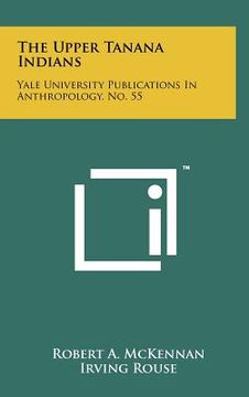 portada the upper tanana indians: yale university publications in anthropology, no. 55 (in English)