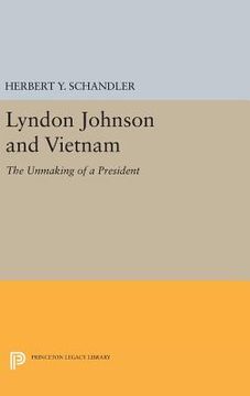 portada Lyndon Johnson and Vietnam: The Unmaking of a President (Princeton Legacy Library) (en Inglés)