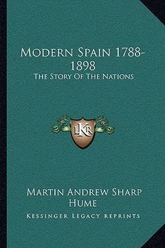 portada modern spain 1788-1898: the story of the nations (in English)