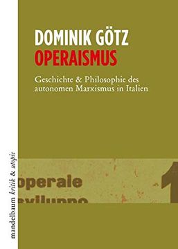 portada Operaismus: Geschichte & Philosophie des Autonomen Marxismus in Italien (Kritik & Utopie) (en Alemán)