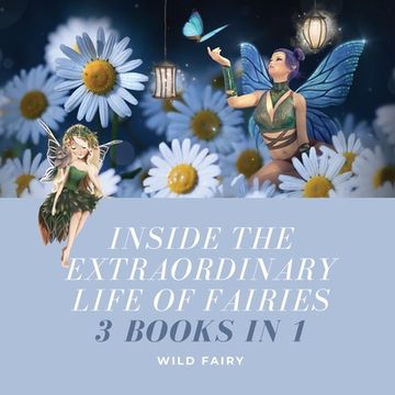 portada Inside the Extraordinary Life of Fairies: 3 Books in 1