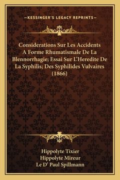 portada Considerations Sur Les Accidents A Forme Rhumatismale De La Blennorrhagie; Essai Sur L'Heredite De La Syphilis; Des Syphilides Vulvaires (1866) (en Francés)