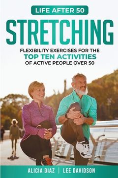 portada Stretching: Flexibility Exercises for the top ten activities of active people over 50 (en Inglés)