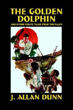 portada the golden dolphin and other pirate tales from the pulps (en Inglés)