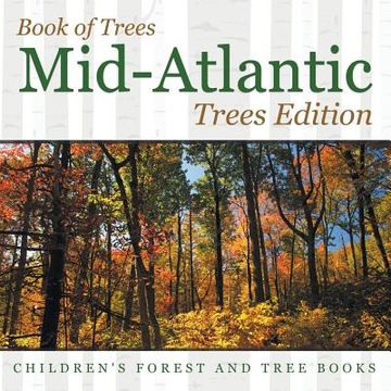 portada Book of Trees Mid-Atlantic Trees Edition Children's Forest and Tree Books (en Inglés)