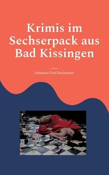 portada Krimis im Sechserpack aus Bad Kissingen: 6 Kurzkriminalfälle mit Bildern (in German)