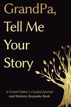 portada Fathers Day Gifts: Grandpa, Tell Me Your Story: A GrandFather's Guided Journal and Memory Keepsake Book (in English)