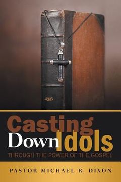 portada Casting Down Idols: Through the Power of the Gospel