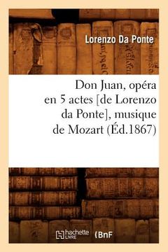 portada Don Juan, Opéra En 5 Actes [De Lorenzo Da Ponte], Musique de Mozart, (Éd.1867) (en Francés)