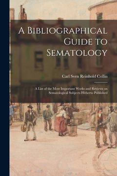 portada A Bibliographical Guide to Sematology; a List of the Most Important Works and Reviews on Sematological Subjects Hitherto Published (en Inglés)