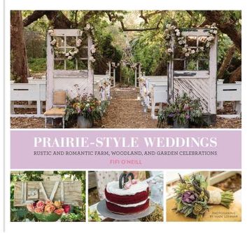 portada Prairie Style Weddings: Rustic and Romantic Farm, Woodland, and Garden Celebrations (en Inglés)