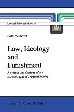 portada Law, Ideology and Punishment: Retrieval and Critique of the Liberal Ideal of Criminal Justice (en Inglés)