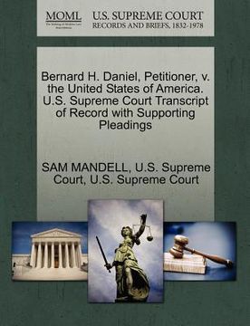 portada bernard h. daniel, petitioner, v. the united states of america. u.s. supreme court transcript of record with supporting pleadings