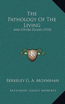 portada the pathology of the living: and other essays (1910) (en Inglés)