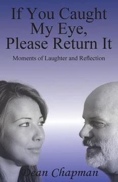 portada If You Caught My Eye Please Return It: Moments of Laughter and Reflection (in English)