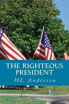 portada The Righteous President: A Political Fantasy (en Inglés)