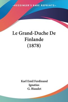 portada Le Grand-Duche De Finlande (1878) (en Francés)