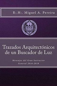 portada Trazados Arquitectónicos de un Buscador de Luz: Mensajes del Gran Instructor General 2016-2018